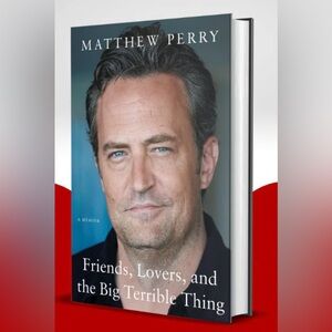 Friends, Lovers, and the Big Terrible Thing by Matthew Perry